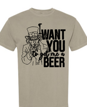 Load image into Gallery viewer, “I Want YOU to Get Me a Beer” Shirt | Funny Uncle Sam Patriotic Tee