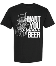 Load image into Gallery viewer, “I Want YOU to Get Me a Beer” Shirt | Funny Uncle Sam Patriotic Tee