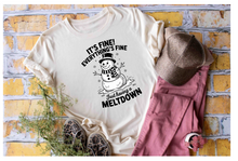 Load image into Gallery viewer, I'm fine just having a meltdown