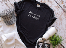 Load image into Gallery viewer, first of all, i'm a delight. - Adult short sleeve shirt
